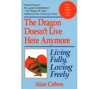 Dragon Doesn't Live Here Anymore: Living Fully, Loving Freely
