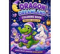 Dragon Dreamland: Drako's Dreamy Adventure Before Bedtime - Coloring Book