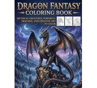 Dragon Fantasy Coloring Book: Mythical Creatures, Powerful Dragons, and Creative Art to Color