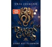Dragon Games - Liebe aus Flammen: das spannende Finale der Drachen-Romantasy: 3