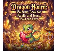 Dragon Hoard: Coloring Book for Adults and Teens, Bold and Easy: 50 Fantasy Dragon Designs Featuring Treasure Caves, Magical Castles, and Epic Mythical Creatures for Relaxation