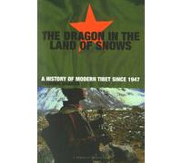 Dragon In The Land Of Snows: The History of Modern Tibet since 1947 [Lingua Inglese]