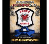 Dragon Kenpo 2.0: Blue Belt Manual