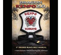 Dragon Kenpo 2.0: First Degree Black Belt Manual