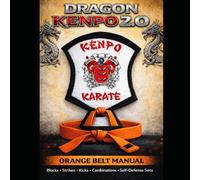 Dragon Kenpo 2.0: Orange Belt Manual