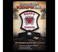 Dragon Kenpo 2.0: Third Degree Black Belt Manual