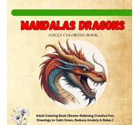 Dragon Mandalas: An Intricate Coloring Book for Stress Relief, Reduce Anxiety and Relaxation
