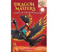 Dragon Masters: Flight of the Moon Dragon: Volume 6