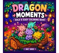 Dragon Moments: Bold & Easy Coloring Book