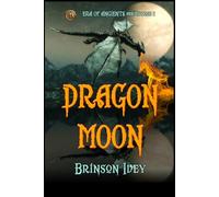 Dragon Moon: A Medieval Quest Fantasy of Magic, Prophecy, and a Rising Warrior Heroine: 1