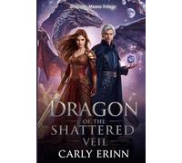DRAGON OF THE SHATTERED VEIL: A Forbidden Magic Enemies-to-Lovers Romance