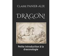 Dragon !: Petite introduction à la draconologie