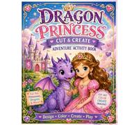 Dragon Princess Cut & Create Activity Book Color, Cut, Dress Up, and Create Magical Princess & Dragon Adventures: Color, Cut, Dress Up, and Create ... & Dragon Adventures for Girls Ages 4-8