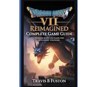 Dragon Quest VII Reimagined Complete Game Guide: Conquer Bosses and Major Foes with Expert Strategies