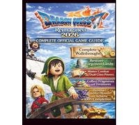 DRAGON QUEST VII REIMAGINED: COMPLETE OFFICIAL GAME GUIDE: Complete Walkthroughs, Restore Forgotten Lands, Master Combat and Dual-Class Powers, ... Monsters, and Achieve 100% Completion