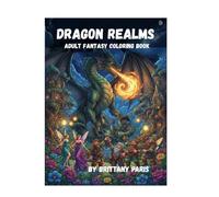 Dragon Realms: Adult Fantasy Coloring Book