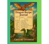 Dragon Recipe Journal: A Mythical Cooking Companion for Home Chefs & Fantasy Lovers
