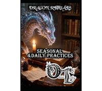 DRAGON RITUALS: SEASONAL &DAILY PRACTICES: 9