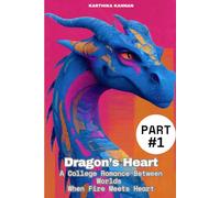 Dragon’s Heart: A College Romance Between Worlds - When Fire Meets Heart: Part 1