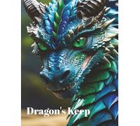 Dragon’s Keep: A Journal of Fire & Imagination: 8.5 X 11 inch, 150 Pages, Wide-Ruled for Learning Kids, Teens, Adult, Class Note Taking, and Creative Writing