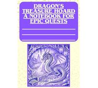 Dragon’s Treasure Hoard: A Notebook for Epic Quests