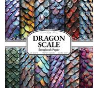 Dragon Scale Scrapbook Paper: 20 Double-Sided Fantasy Dragon Scale Pattern Sheets for Scrapbooking, Junk Journals, Collage & Decoupage Crafts (8.5 x 8.5 Inches)