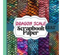 Dragon Scale Scrapbook Paper: Enchanted Mythical Beast Ephemera, 20 Double-Sided Unique Designs For Paper Craft, Card Making, Decoupage, Collage and More