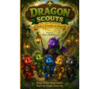 Dragon Scouts Book 2: Friendly and Helpful: An Early Reader Dragon Adventure About Kindness, Friendship, Helping Others, and Teamwork for Ages 5-8