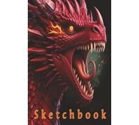 DRAGON SKETCH BOOK: great as a journal. workbook , exercise jotter or just a attractive picture for your bookcase for room kids, teens and adults.