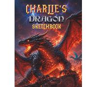 Dragon Sketchbook for Boys: Charlie's Personalized Drawing Book for kids: Personalized Boys Dragon Sketchbook with Name - Blank Drawing Pad Gift for boys Ages 7-12 - Cut Out and Display Artwork