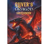 Dragon Sketchbook for Boys: Oliver's Personalized Drawing Book: Personalized Boys Dragon Sketchbook with Name - Blank Drawing Pad Gift for boys Ages 7-12 - Cut Out and Display Artwork