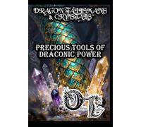 DRAGON TALISMANS & CRYSTALS: PRECIOUS TOOLS OF DRACONIC POWER: 16