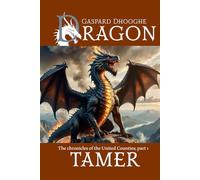 Dragon Tamer: The chronicles of the United Counties, part 1