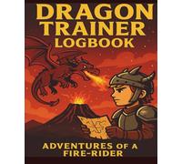 Dragon Trainer Logbook: Adventures of a Fire-Rider