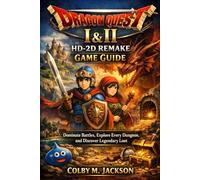 Dragon Warrior I & II HD-2D Remake Game Guide: Dominate Battles, Explore Every Dungeon, and Discover Legendary Loot
