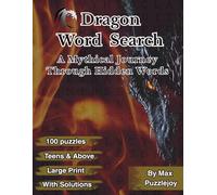 Dragon word search: 100 Large Print Dragon-Themed Word Search Puzzles with Legendary Creatures and Fun Facts - Relaxing Brain Games for Teens, Adults, and Seniors with Solution