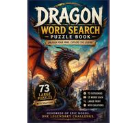 Dragon Word Search Puzzle Book: 73 Large Print Puzzles Exploring Dragon Legends, Mythology, Magic, Riders, Kingdoms, and Legendary Creatures - With Solutions