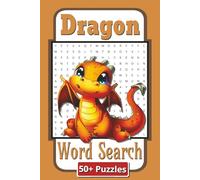 Dragon Word Search Puzzle Book: Dragons, Puzzles, and Fun Awaits! | 6 x 9 inches | 110 Pages | 50 Plus Puzzles | Gift for teens and adults.
