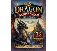 Dragon Wordsearch Puzzle Book: 73 Large-Print Fantasy Puzzles Featuring Legendary Dragons, Mythical Creatures, Dragon Lore & Magical Adventures - With Solutions
