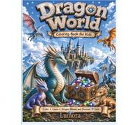 Dragon World Coloring Book for Kids: Easy Fantasy Dragon Coloring Pages, Learn Dragon Names, Fun Educational Activity Book for Boys & Girls Ages 5-8