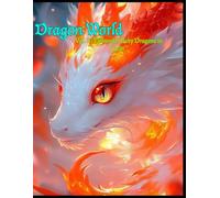Dragon World - Vol. 2: Elemental Baby Dragons Coloring Book for Kids & All Ages