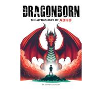 Dragonborn: The Mythology of ADHD
