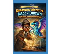 DragonBoy Detective Kaden Brown: The Case of the Empty Terrarium