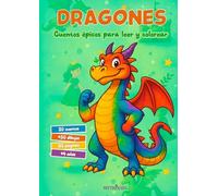 Dragones (20 cuentos infantiles y dibujos para colorear para niños y niñas a partir de 4 años): Las historias más épicas de los dragones de Draconia
