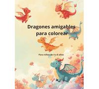 Dragones amigables para colorear: Libro para niños de 4 a 8 años