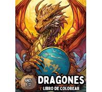 Dragones: Libro de Colorear para Niños y Adolescentes de 8 a 12 Años: Épicas Ilustraciones de Dragones para Niños y Adolescentes Creativos - Despierta ... Interior y Practica la Atención Plena!