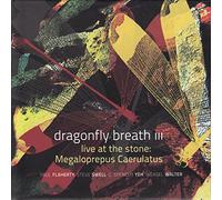 Dragonfly Breath Iii - Live At The Stone: Megaloprepus Caerutalus