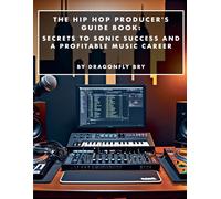 Dragonfly Bry The Hip Hop Producer's Guide Book (Tascabile)