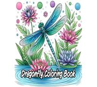 Dragonfly Coloring Book: Featuring 50 Unique, Detailed and Beautiful Dragonfly Illustrations for Stress Relief and Relaxation. Suitable for Adults, Seniors, Teens and All Ages