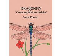 Dragonfly Coloring Book for Adults | Relaxing and Stress-Relieving Adults and Kids Coloring Book with Beautiful Dragonfly Designs | Large Print ... Designs for Easy Coloring And Creativity.